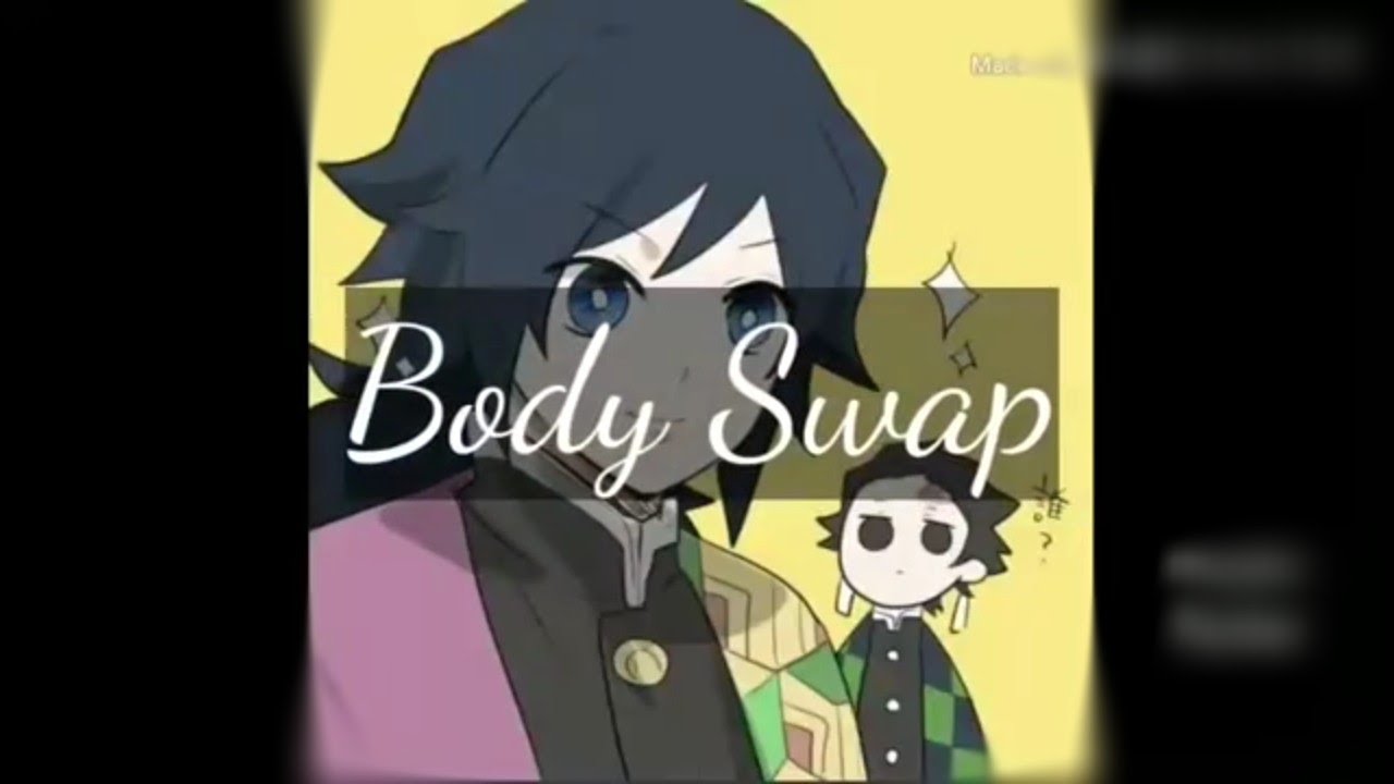 Body swap Tanjiro Kamado and Giyu Tomioka