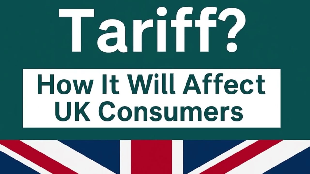 Hidden Tax: How Tariffs Could Quietly Drain Your Wallet in the UK