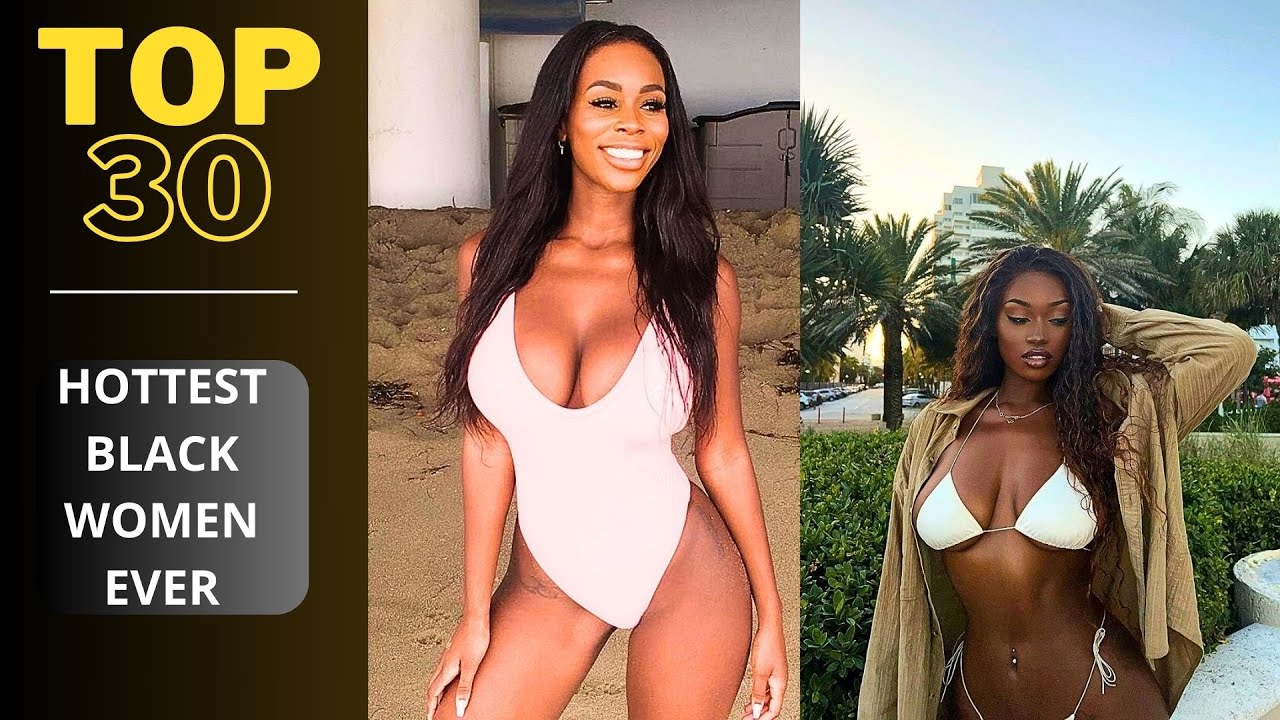 Top 30 - Hottest Ebony Black Women Ever