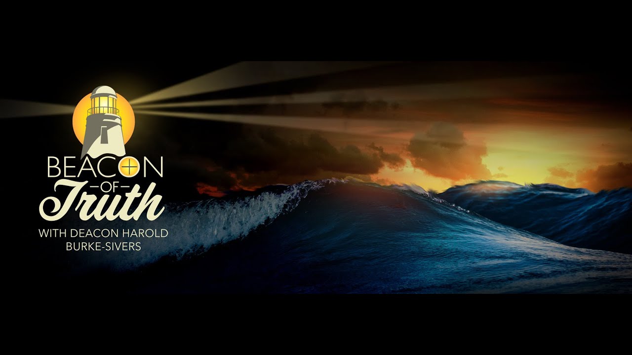 Beacon Of Truth - March 25, 2025 - with Deacon Harold Burke-Sivers