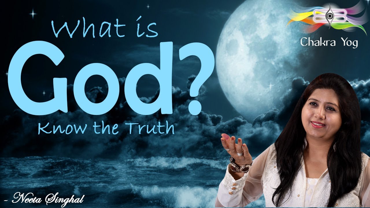 What Is God? Know The Truth | Neeta Singhal