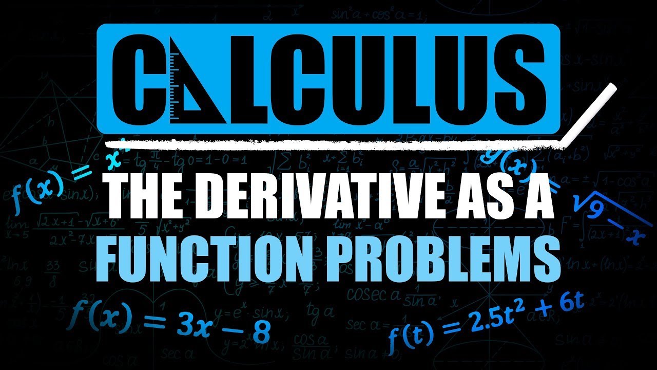 The Derivative as a Function Example Problems