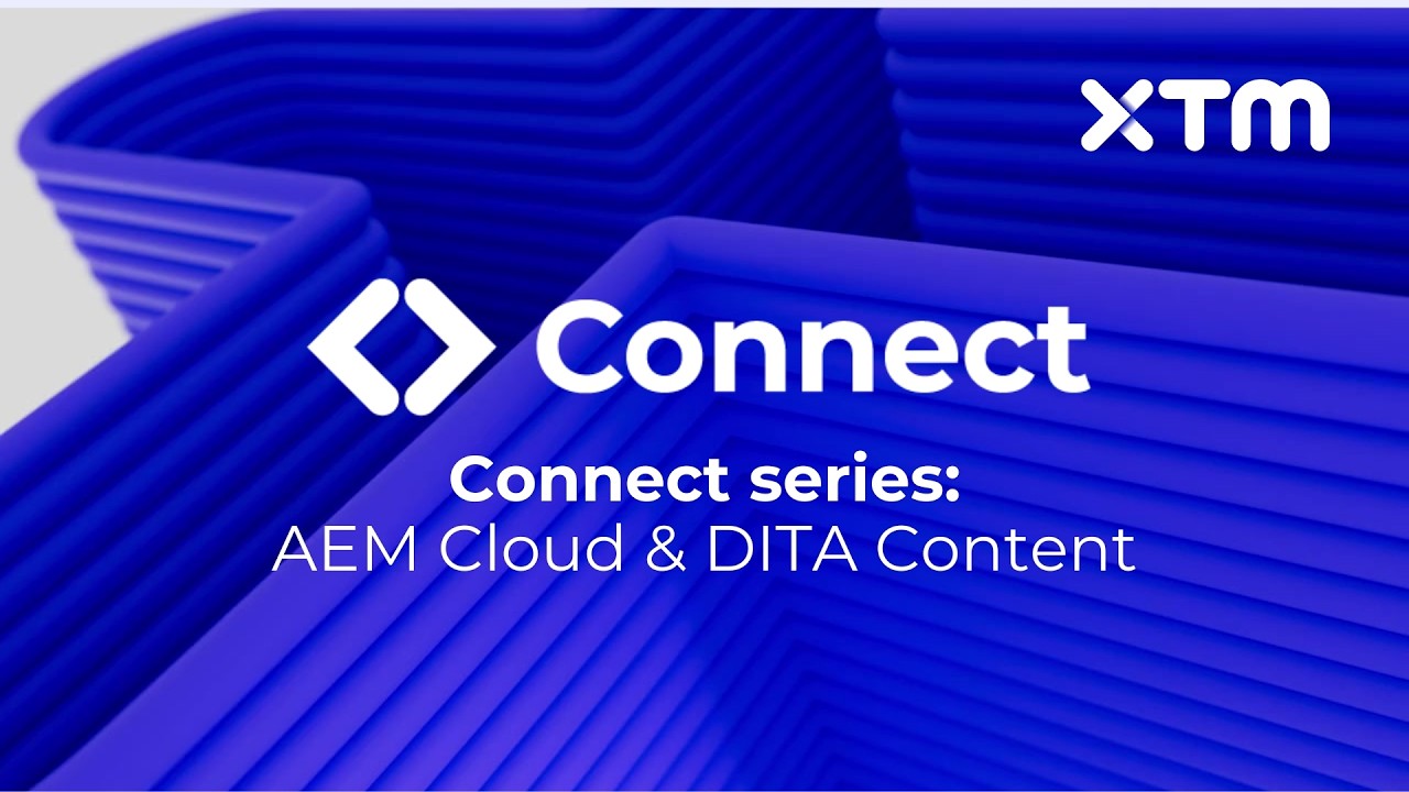 Webinar | XTM Connect Series | AEM Cloud & DITA content | 29 July 2022