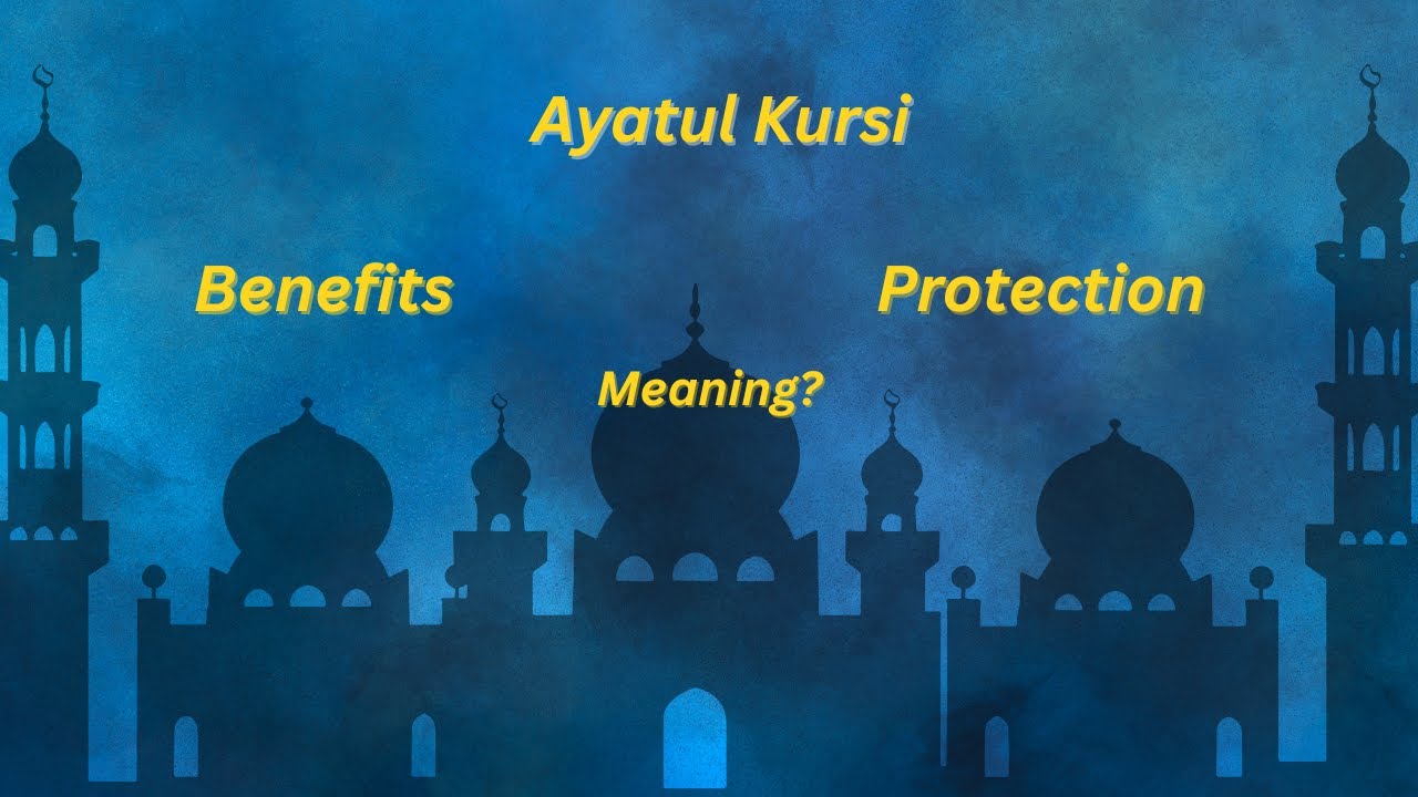 Ayat ul Kursi Meaning, Benefits & Protection in Islam