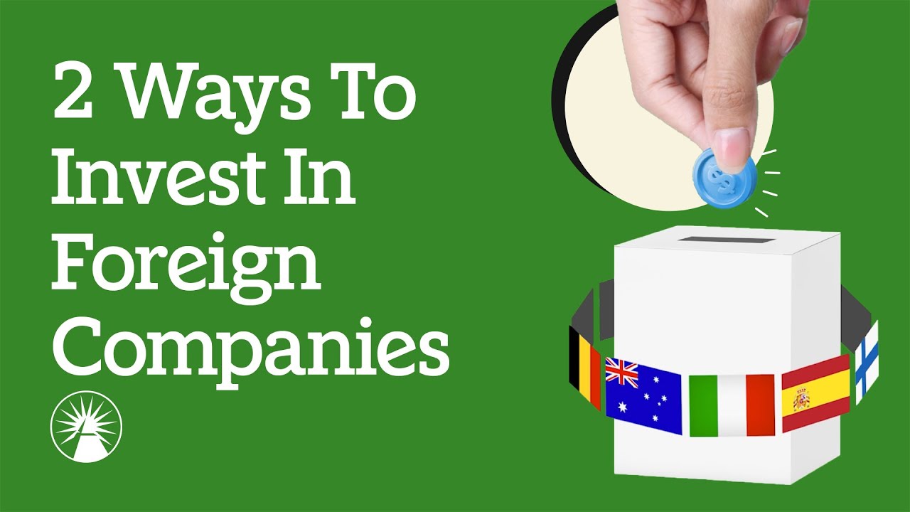 2 Ways To Invest In Foreign Stocks | Fidelity Investments
