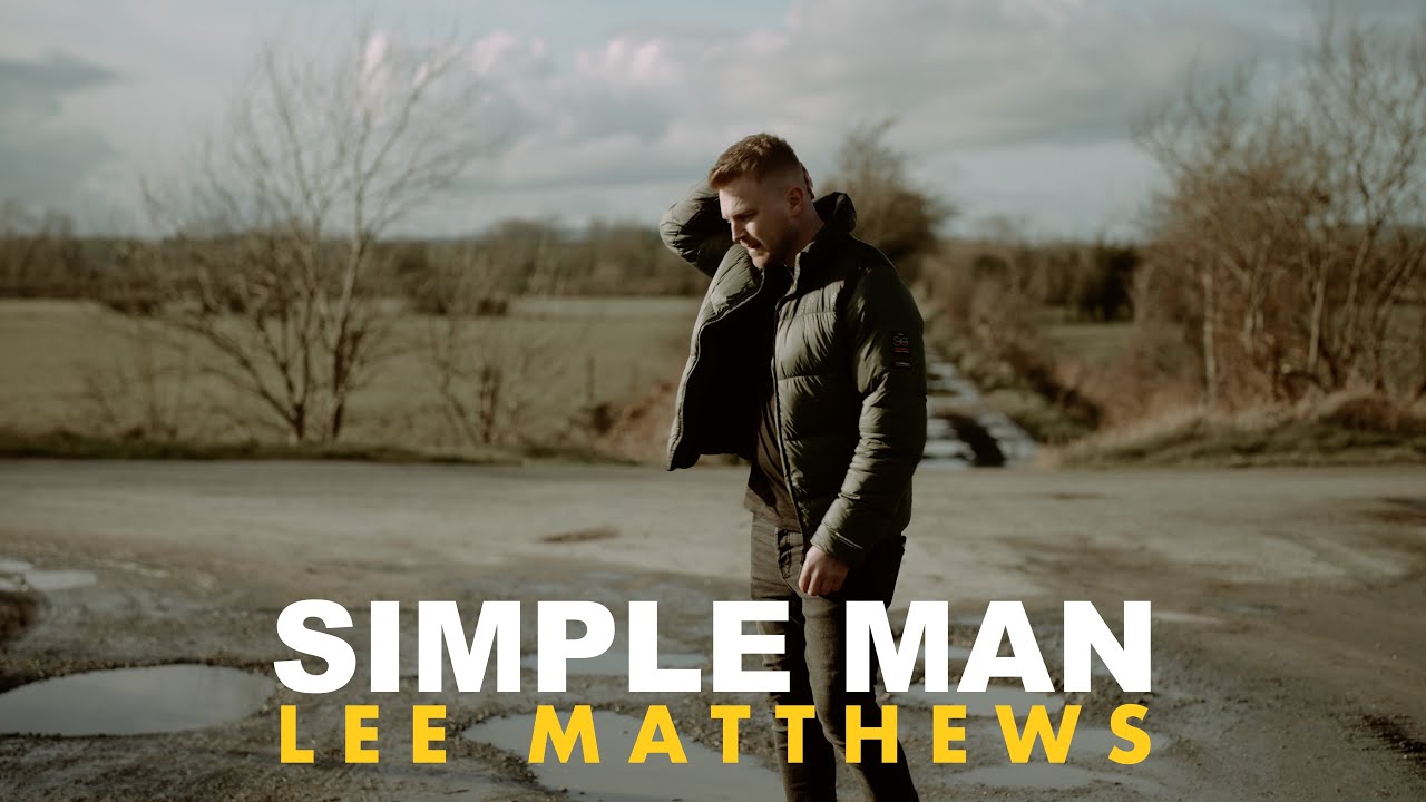 Lee Matthews - Simple Man (Official Music Video)