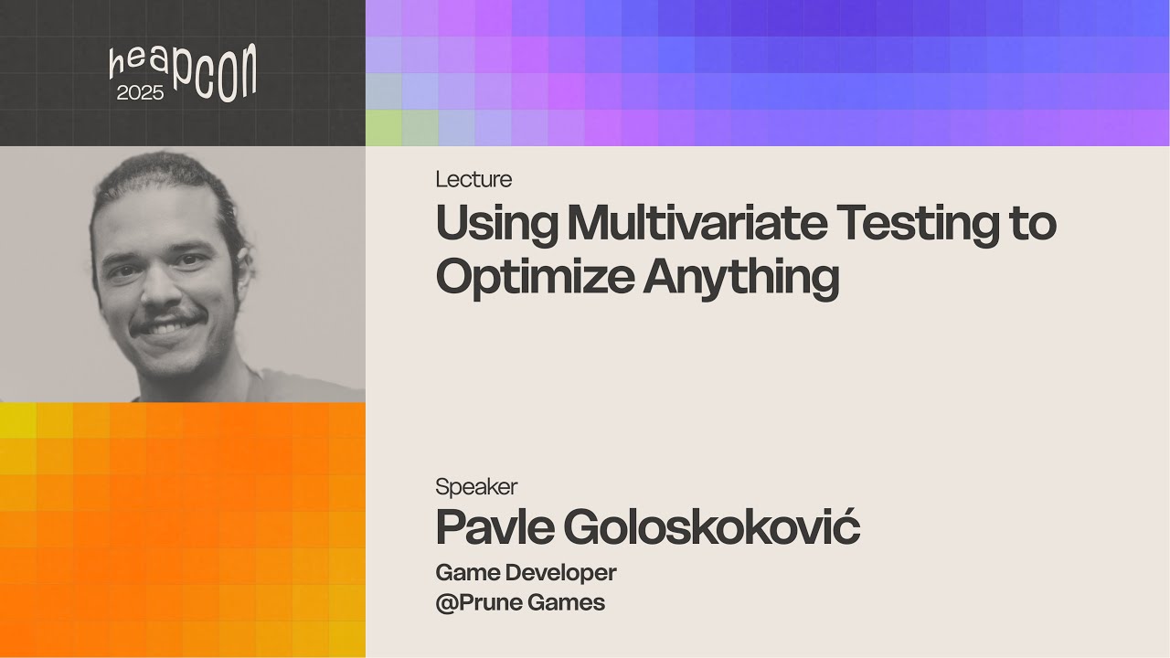 Pavle Goloskoković - Using Multivariate Testing to Optimize Anything