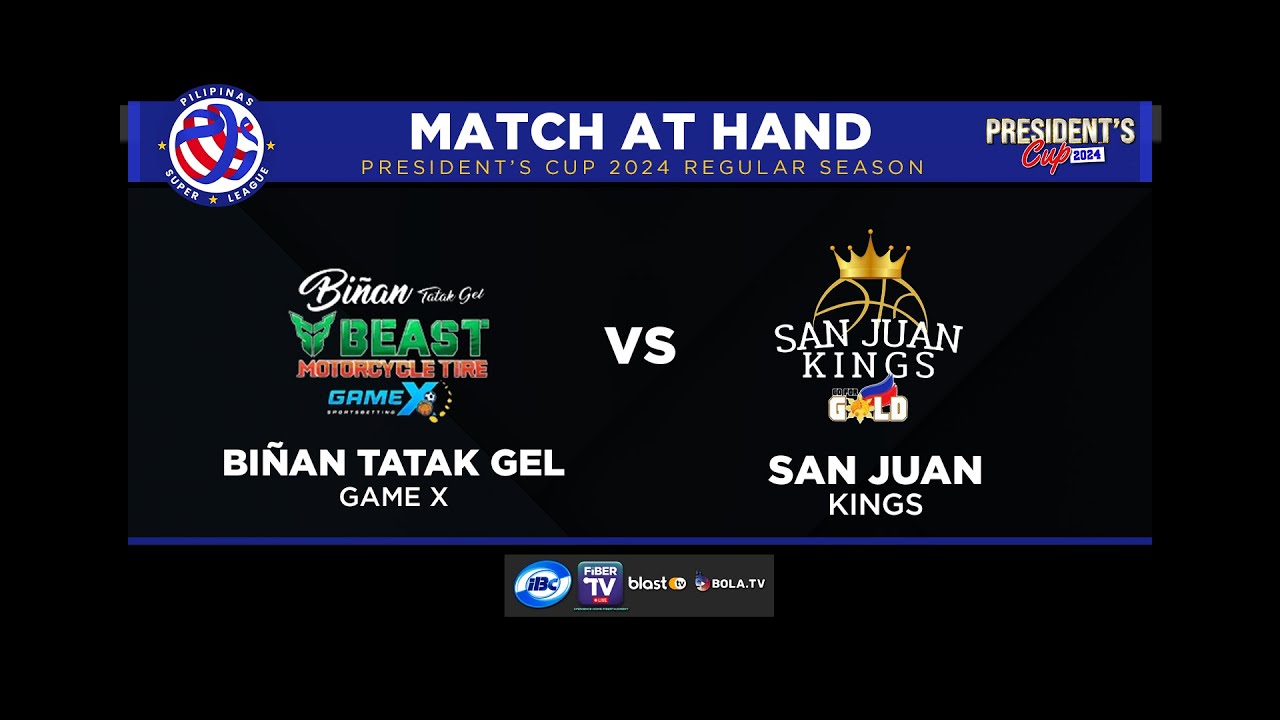 PSL PRESIDENT'S CUP 2024 |GAME 2 - SAN JUAN KINGS  vs BINAN TATAK GEL BEAST  GAME X| FEB 24, 2024