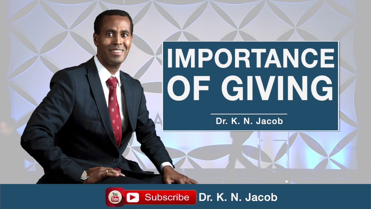 The Importance of Giving - Dr. K. N. Jacob
