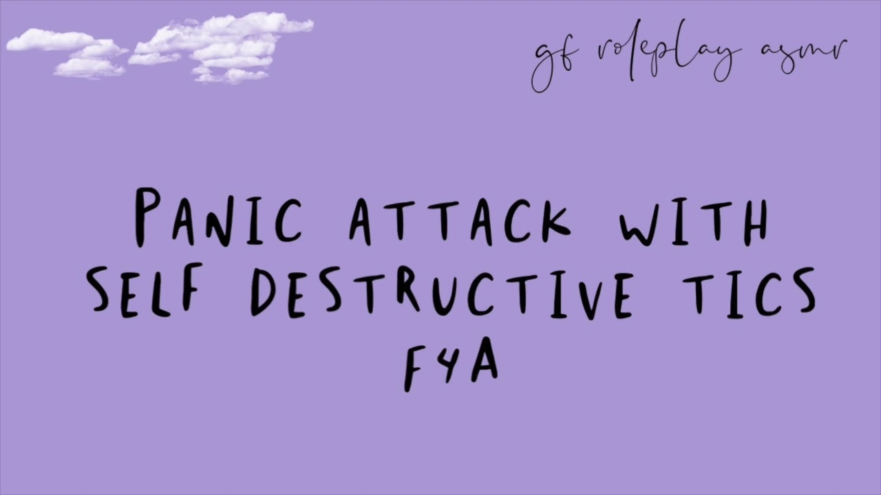 [F4A] gf roleplay asmr: panic attack with self destructive tics