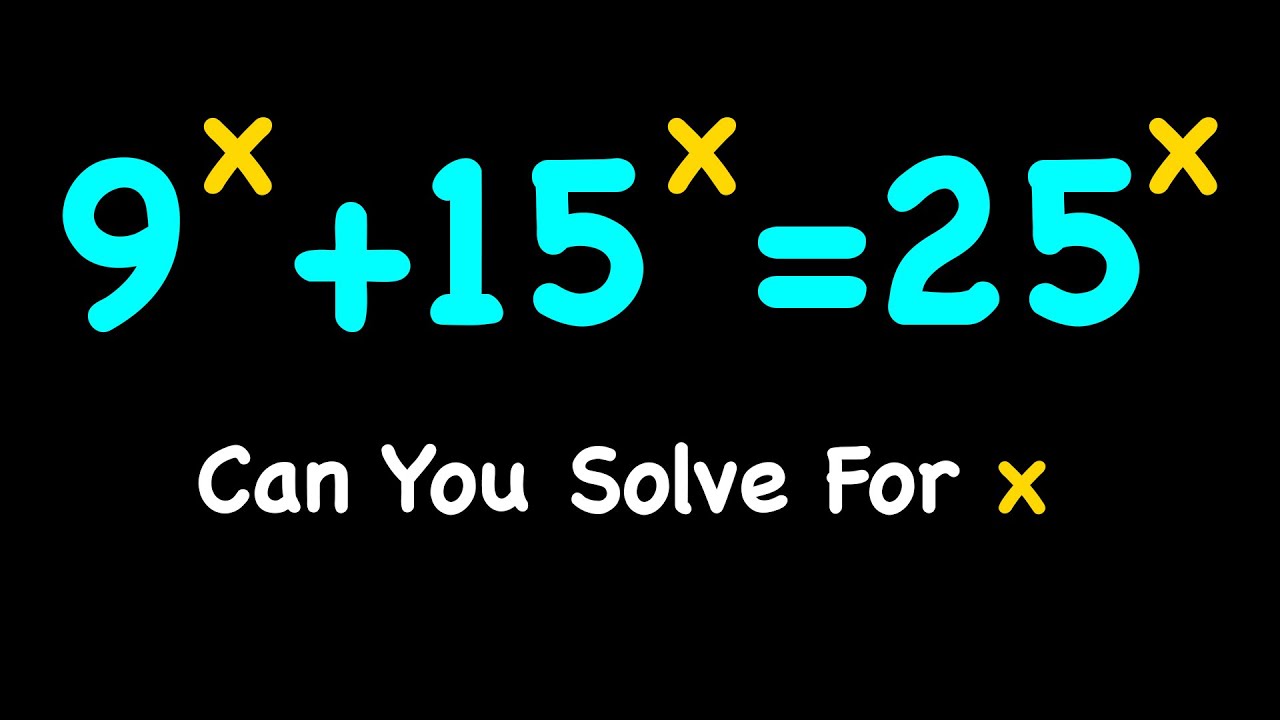 Solving an Interesting Exponential Equation | 9^x+15^x=25^x