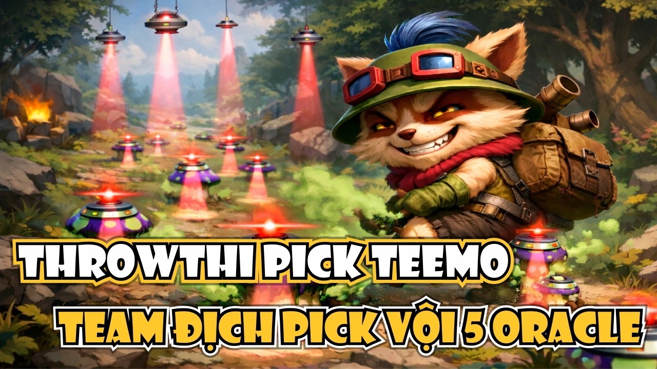 MỘT KHI THROWTHI PICK CHỒN LÙI TEEMO THÌ XÁC ĐỊNH TEAM ĐỊCH FULL MÁY QUÉT!