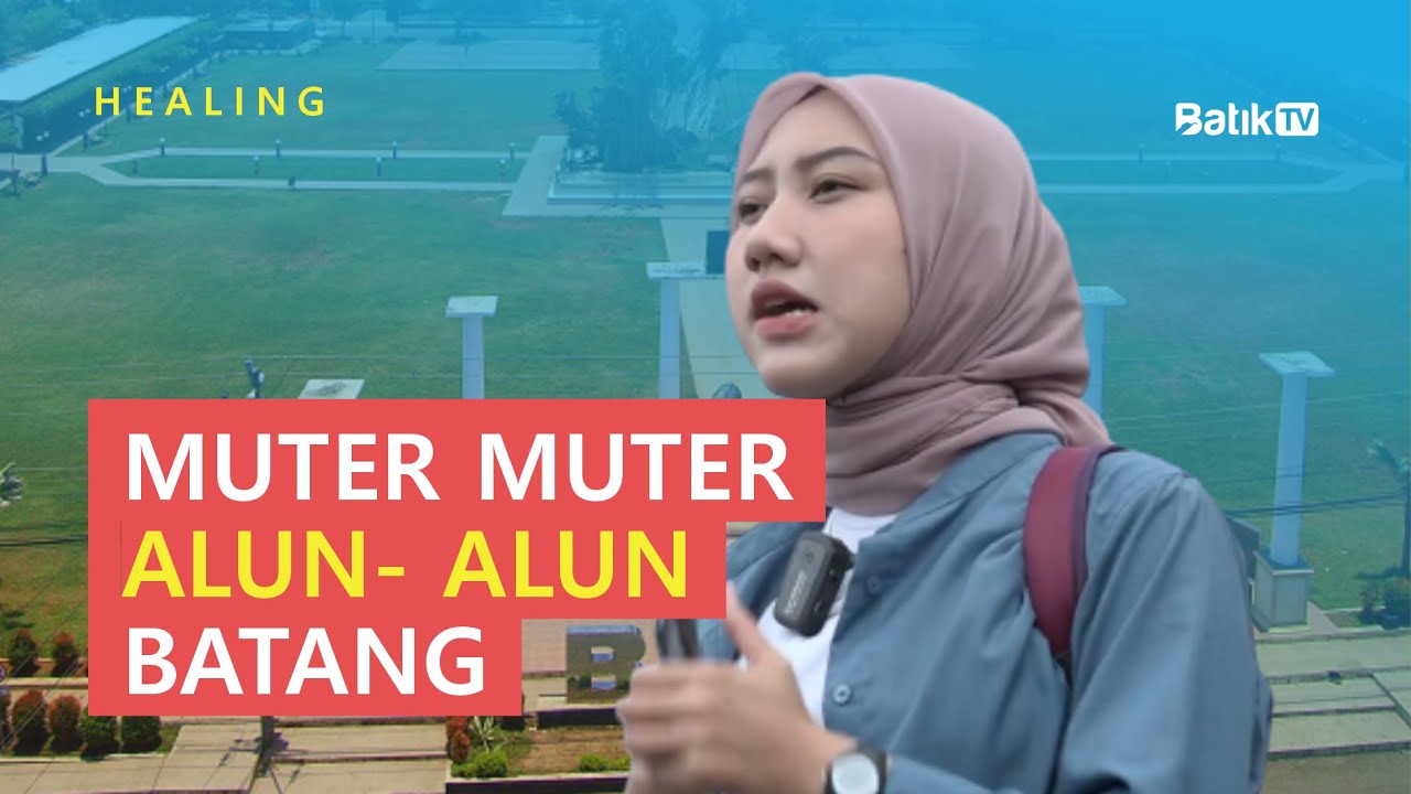 EXPLORE ALUN-ALUN BATANG JAWA TENGAH - HEALING