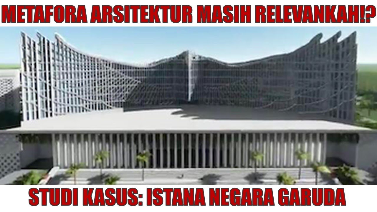 Metafora Bentuk Garuda Istana Negara Baru. Relevankah?