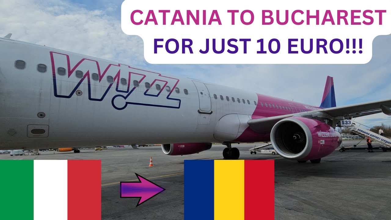 TRIP REPORT | WIZZ AIR | 10 EUROS FLIGHT FROM CATANIA (CTA) TO BUCHAREST (OTP) ON AIRBUS A321-231.