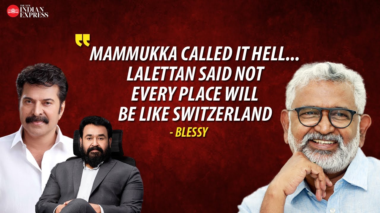 'Mohanlal is different from Mammootty in that regard' - Blessy | Interview | Director Blessy | TNIE