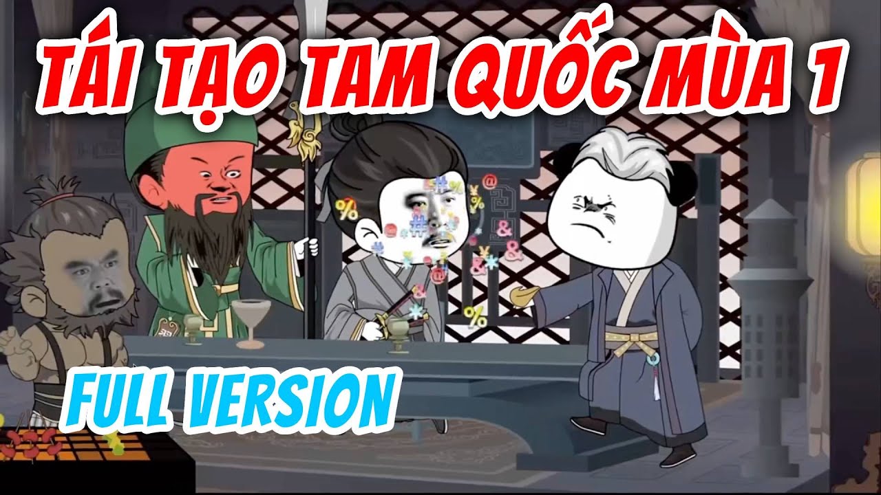 [Full Version] Tái Tạo Tam Quốc (Mùa 1) | Hà Nhân Xuyên Không | Chuột Vietsub