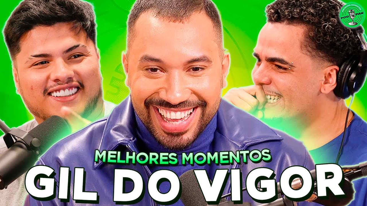 GIL DO VIGOR NO PODPAH - MELHORES MOMENTOS