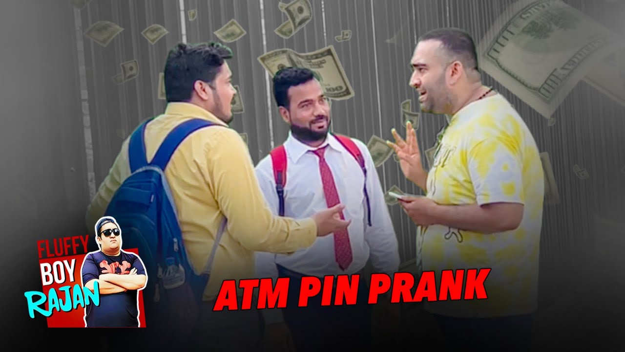 Give me your Atm card and Pin prank ! Fluffyboyrajan