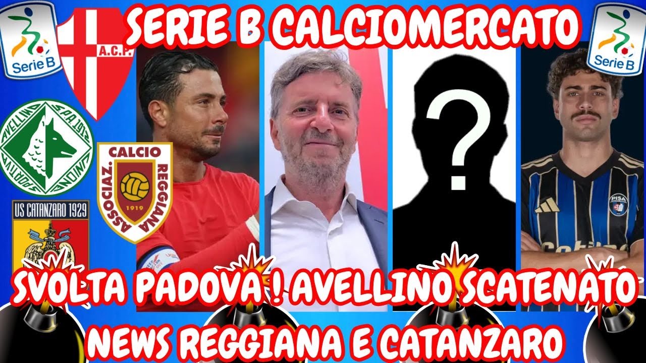 SERIE B CALCIOMERCATO SVOLTA PADOVA ‼️ AVELLINO SCATENATO‼️ NEWS REGGIANA E CATANZARO