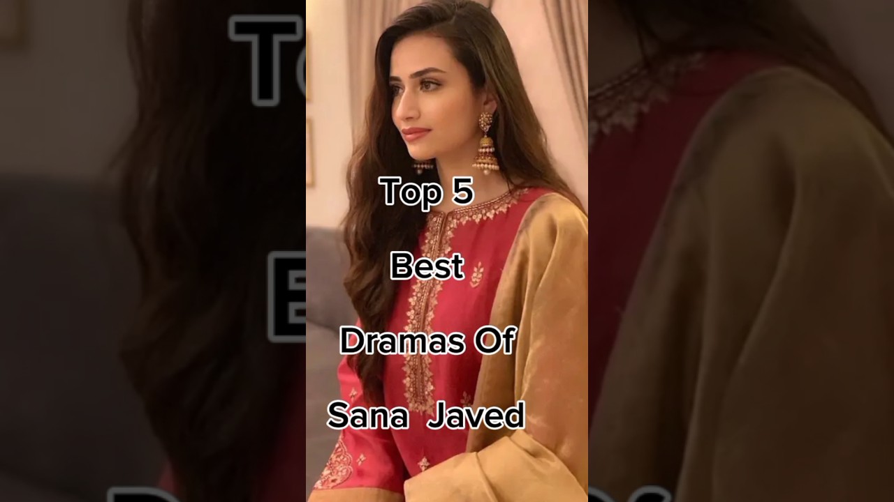 Top 5 Best Dramas Of Sana Javed 😱 