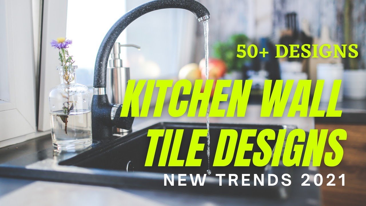 Kitchen Wall Tile Designs, Trends & Ideas for 2021