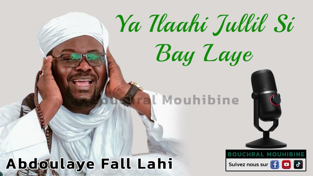YAA ILAAHI JULLIL SI BAYE LAYE. Chanté par Abdoulaye Fall Lahi
