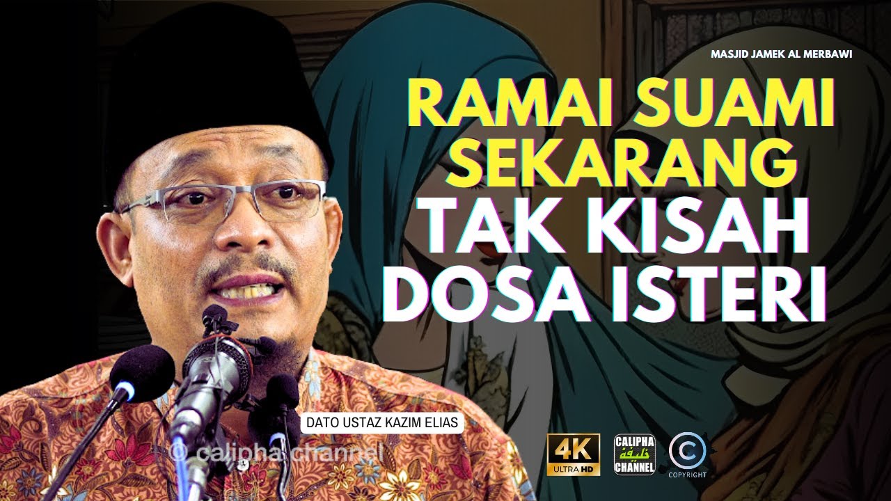 DATO USTAZ KAZIM ELIAS - RAMAI SUAMI SEKARANG TAK KISAH ISTERI PAKAI KAIN BELAH2