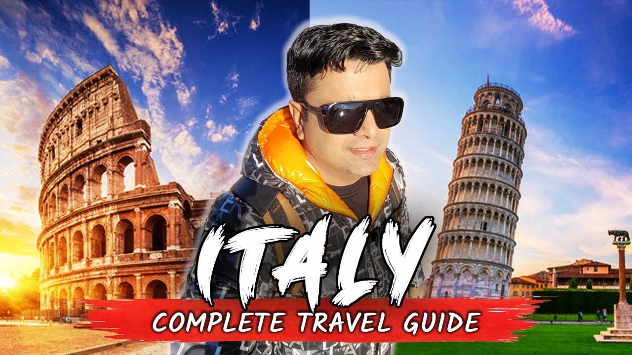 Complete Travel Guide to Italy | Flight, Visa, Hotels, transport, itinerary & Budget of Italy
