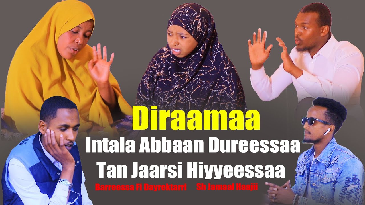 Diraamaa Intala Abbaan Dureessaa Tan Jaarsi Hiyyeessaa