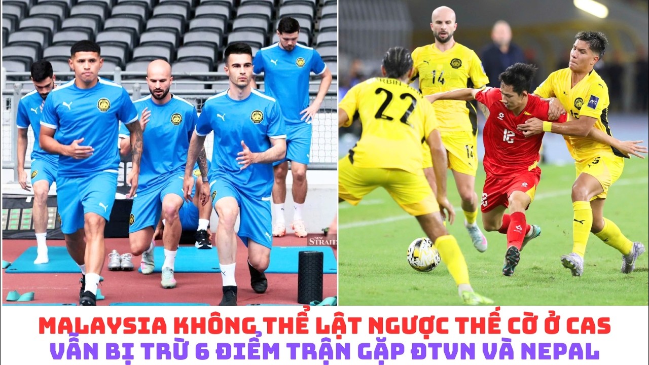 Đội tuyển Việt Nam vẫn được xử thắng 3-0 - Malaysia điêu trần trước CAS