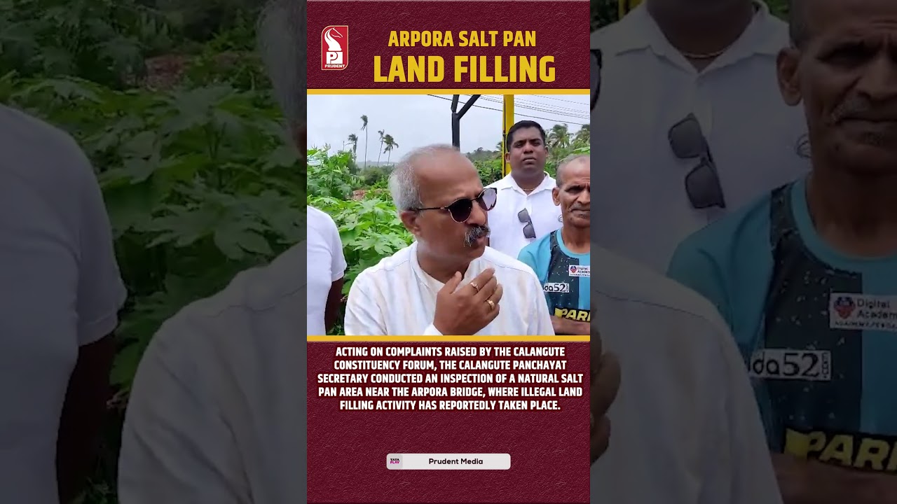Illegal Land Filling in Arpora Salt Pan Under Panchayat Scanner