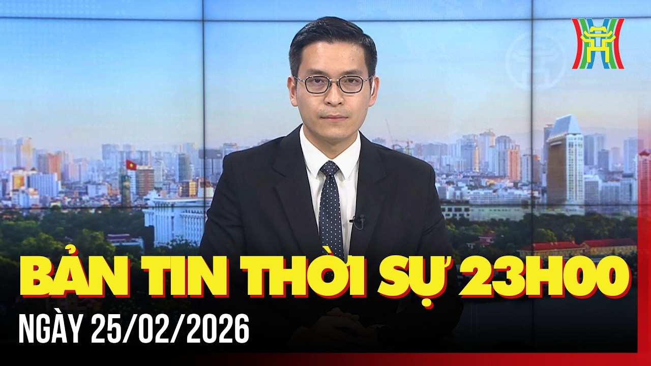 Thời sự Hà Nội 23h ngày 25/02/2026: Tăng cường “nội lực vật chất” và củng cố “nội lực tinh thần”