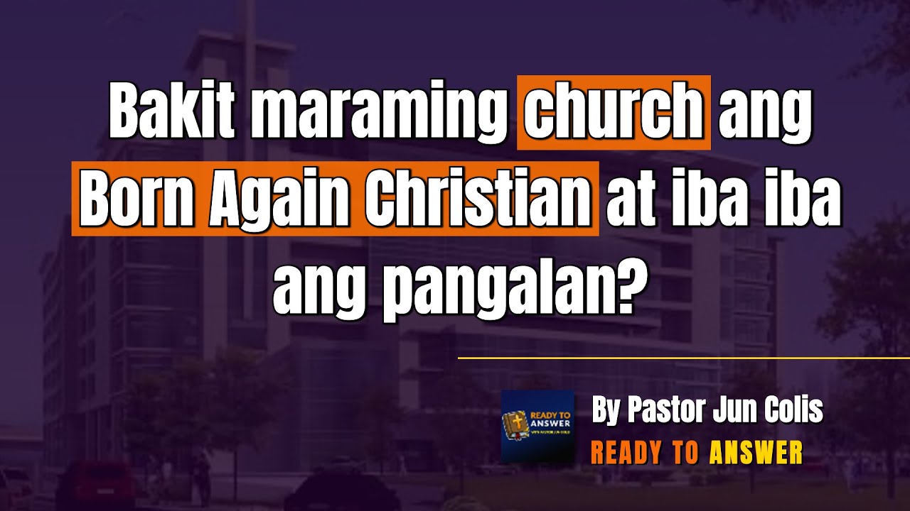 Bakit maraming church angBorn Again Christian at iba ibaang pangalan?