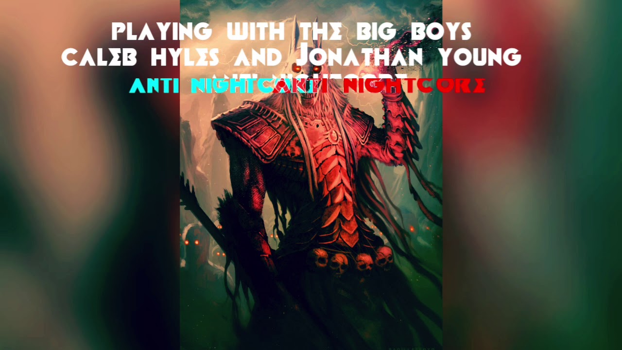 Anti Nightcore Playing with the Big Boys (Cover by Jonathan Young and Caleb Hyles)