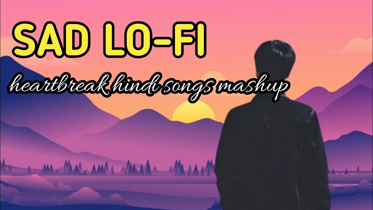 Sad Lo-Fi 💔 Heartbreak Hindi Songs Mashup | Emotional Chill & Night Vibes