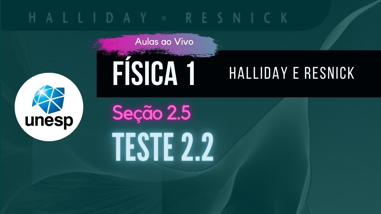 Teste 2.2 | Halliday | Aula Ao Vivo - UNESP