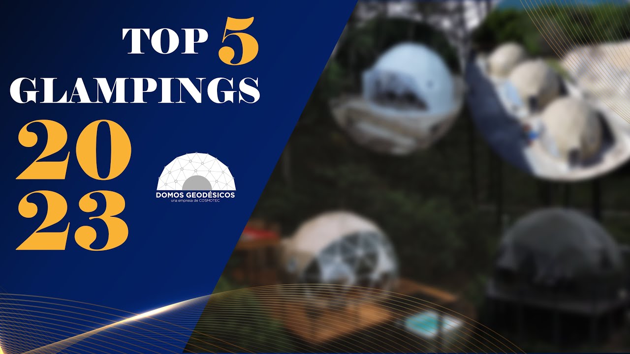 Top mejores proyectos de GLAMPING del 2023 | Domos Geodésicos Cosmotec