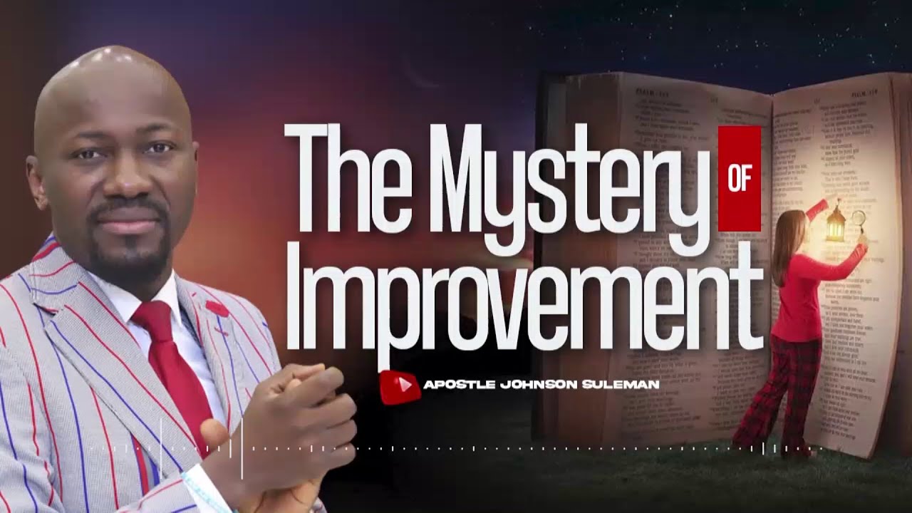 (Audio Message)🎙️THE MYSTERY OF IMPROVEMENT✅ || Apostle Johnson Suleman