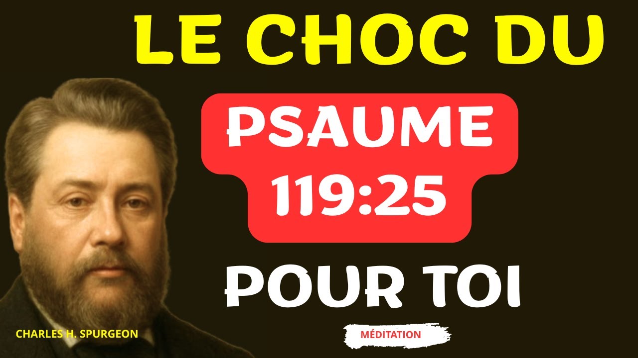 LE CHOC DU PSAUME 119:25 POUR TOI - Charles SPURGEON