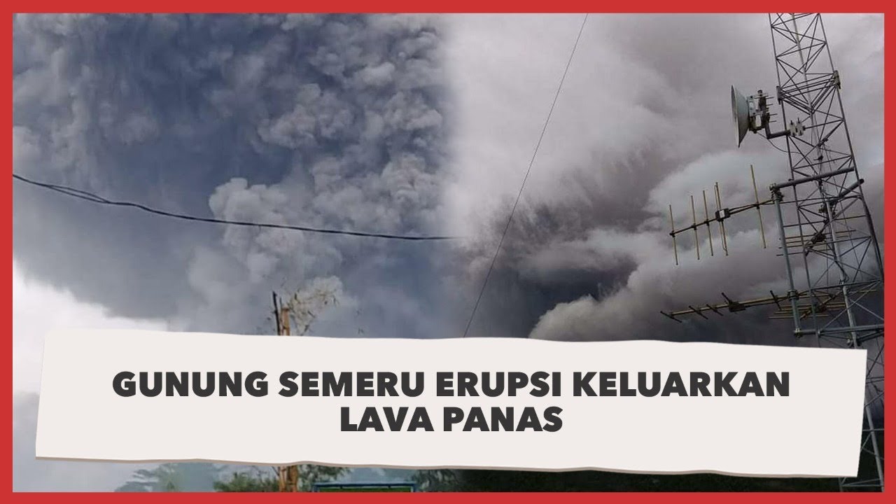 Detik-detik Gunung Semeru Erupsi Keluarkan Lava Panas