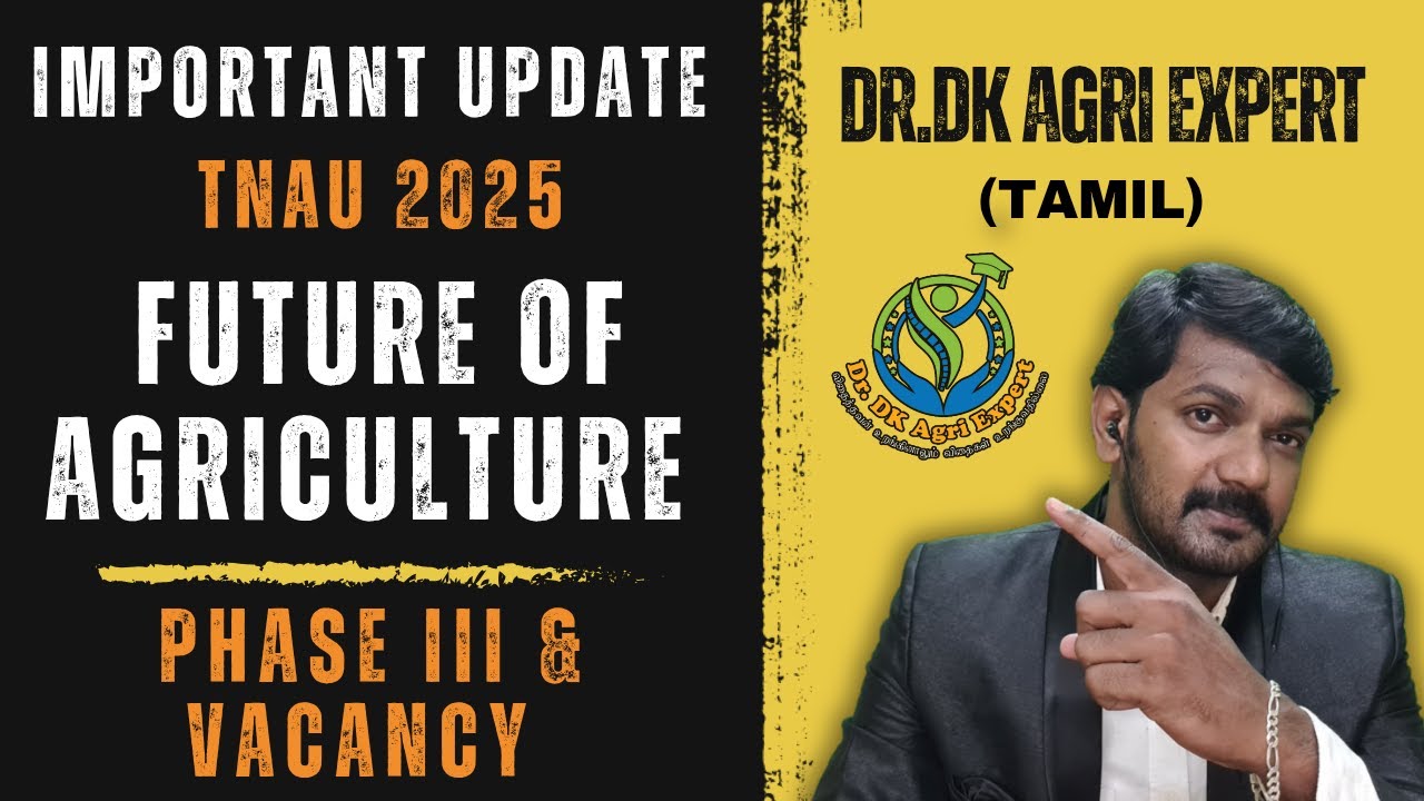 TNAU Admission 2025: General Phase III | Vacancy Update | What Next | Futures of Agriculture | Dr DK