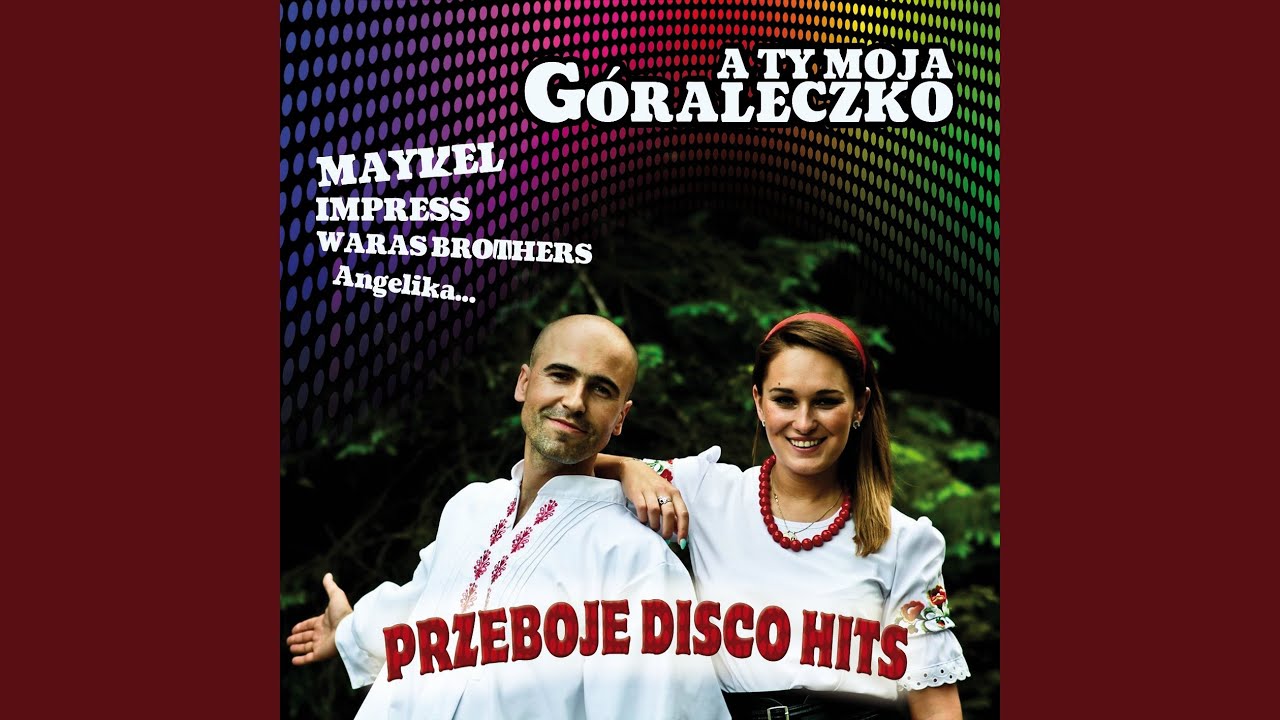 A Ty moja góraleczko