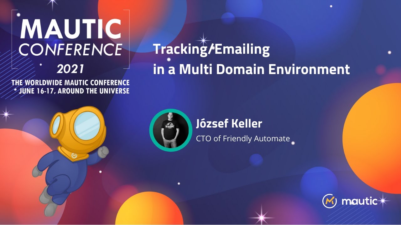 Tracking/Emailing in a Multi Domain Environment with Mautic - József Keller