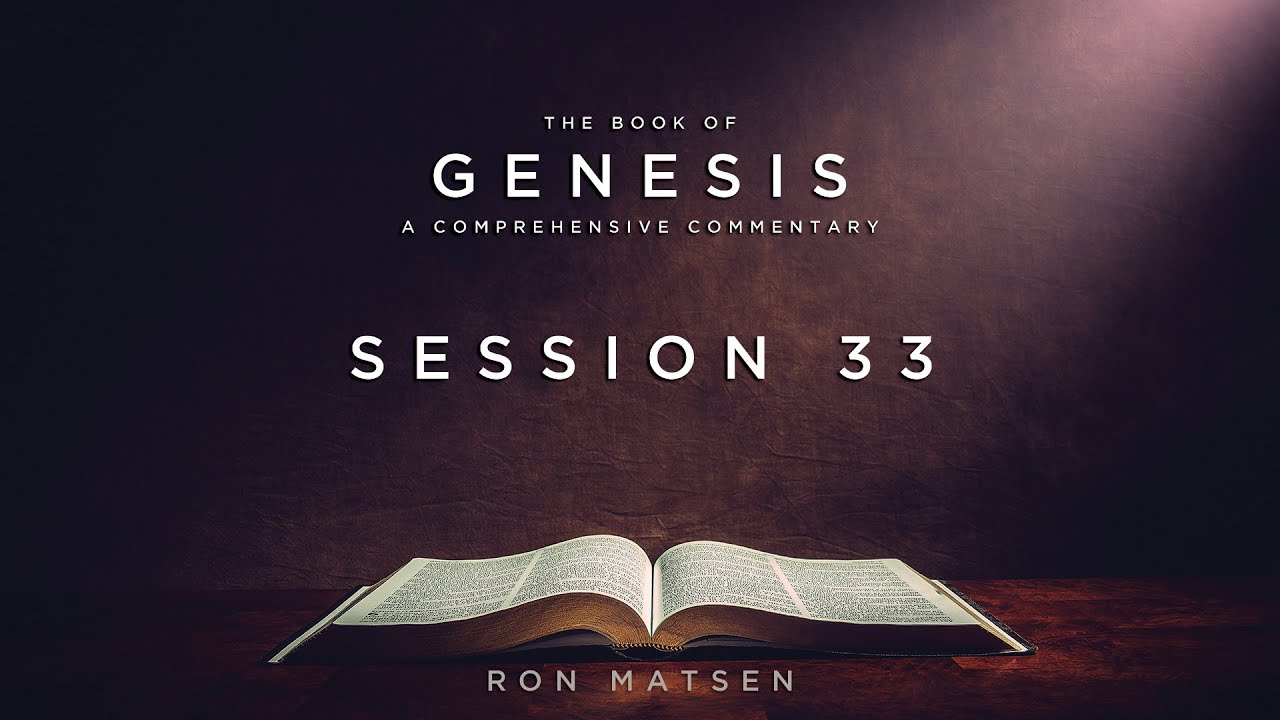Genesis Session 33 of 41 (Chapter 37) - A Comprehensive Commentary by Ron Matsen