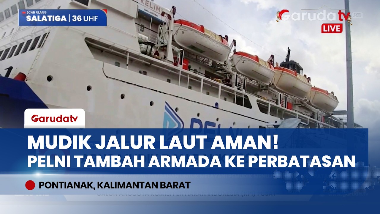 Konektivitas Perbatasan! PELNI Kerahkan Kapal Tambahan Layani Mudik ke Natuna Hingga Tarempa