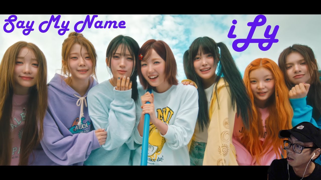 SAY MY NAME (세이마이네임) 'iLy' MV Reaction