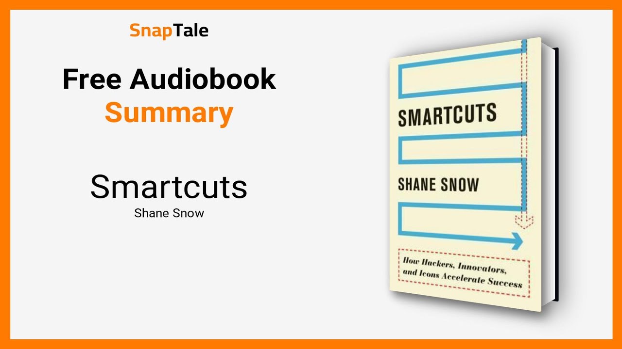 Smartcuts by Shane Snow: 12 Minute Summary