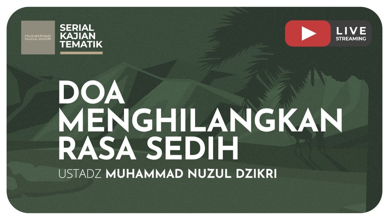 25. DOA MENGHILANGKAN RASA SEDIH | Kajian Tematik