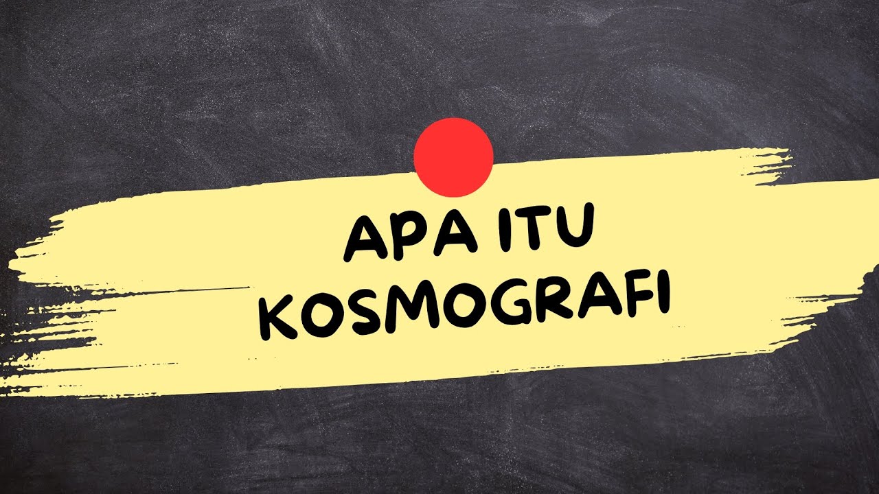 ARTI DARI KOSMOGRAFI (Kosmografi Adalah)